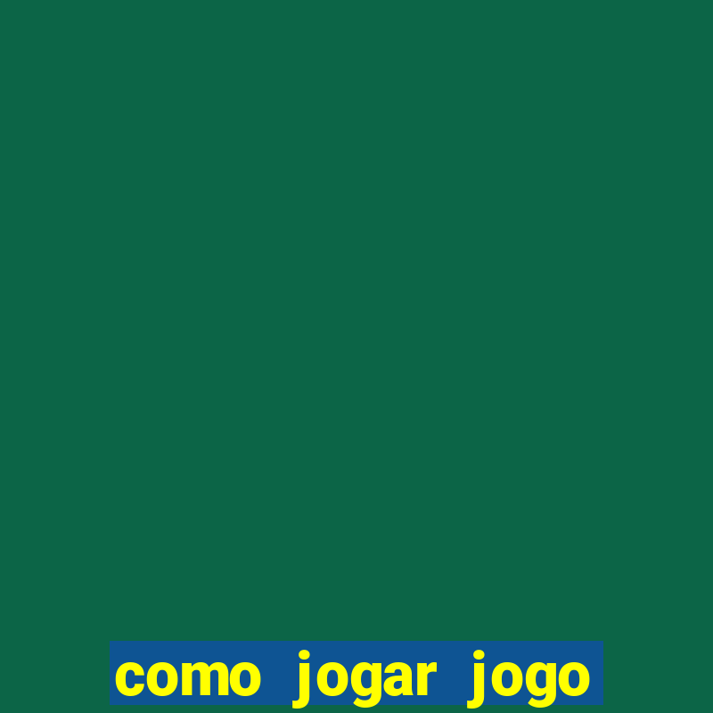 como jogar jogo sem abaixar